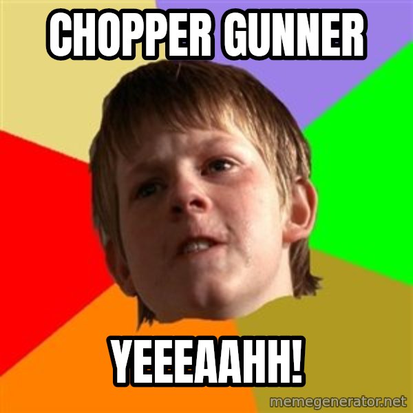 Angry School Boy meme: CHOpper gunner / YEEEAAHH!