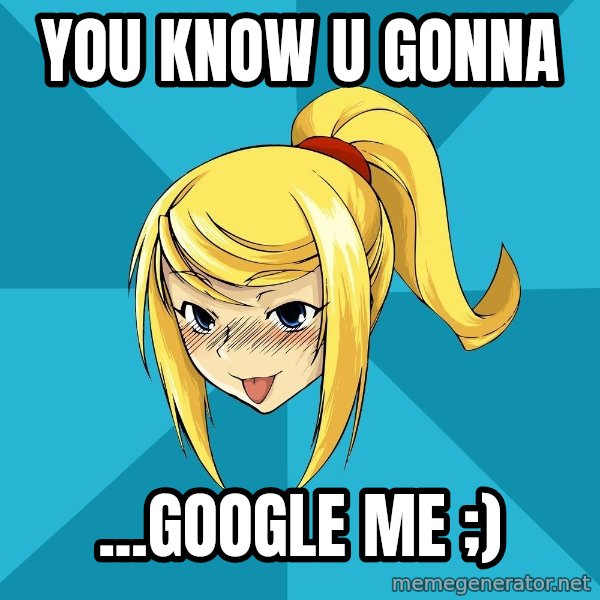 Horney Samus meme: You know u gonna / ...google me ;)