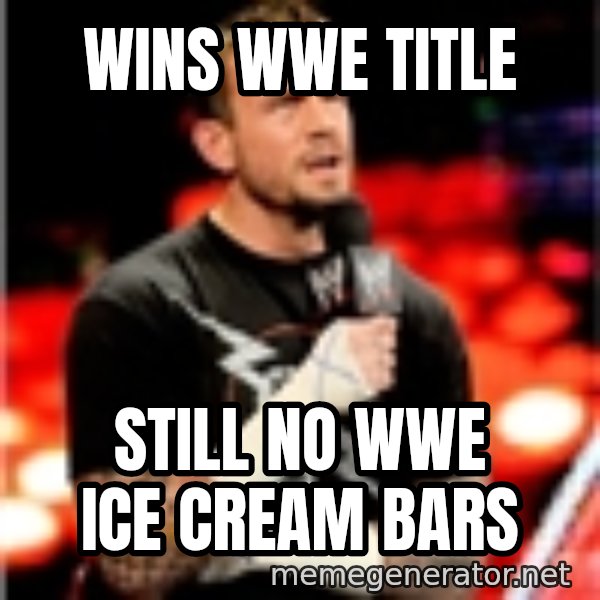 CM Punk Unimpressed meme: wins WWE title / Still No WWe ice cream bars