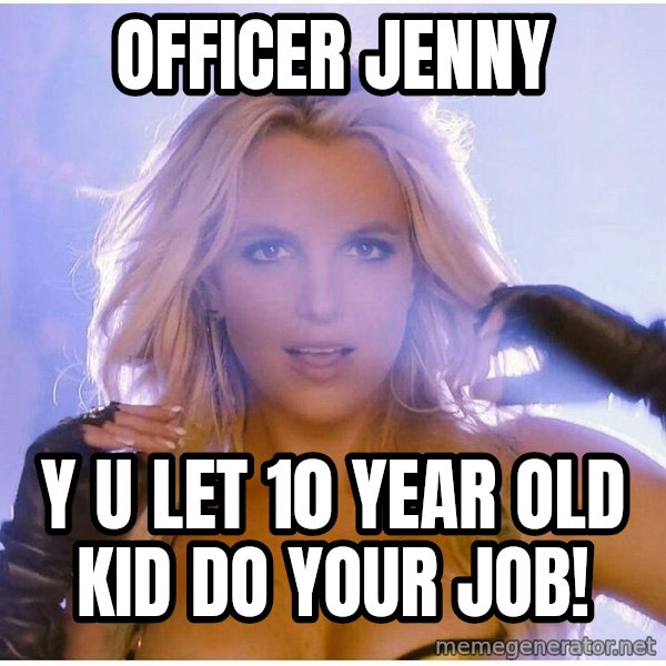 Professor Oak meme: officer jenny / y u let 10 year old kid do your job!
