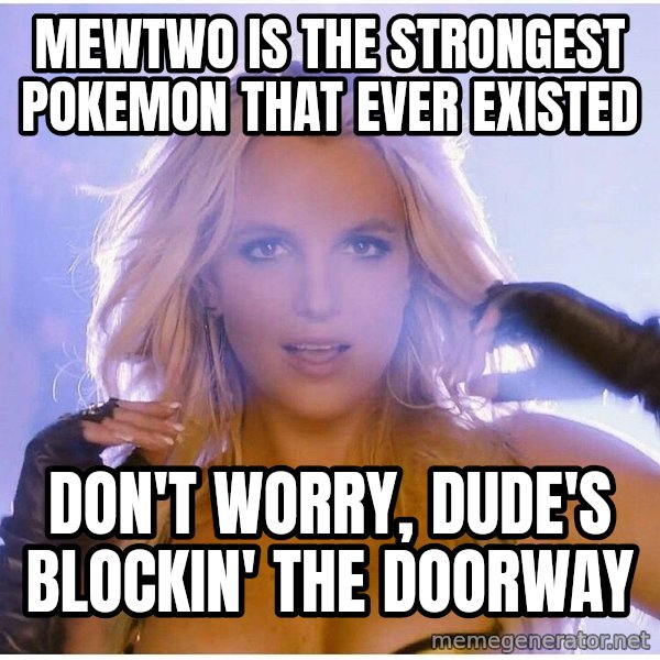 Professor Oak meme: mewtwo is the strongest pokemon that ever existed / don't worry, dude's blockin' the doorway