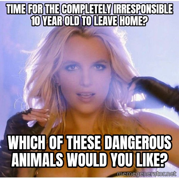 Professor Oak meme: time for the completely irresponsible 10 year old to leave home? / which of these dangerous animals would you like?