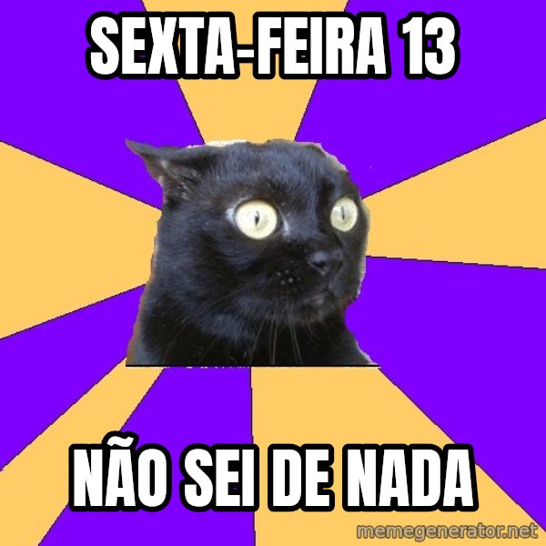 Anxiety Cat meme: sexta-feira 13 / não sei de nada