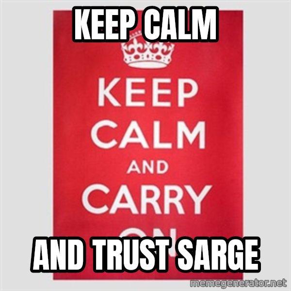 Keep calm and meme: Keep Calm / and trust sarge