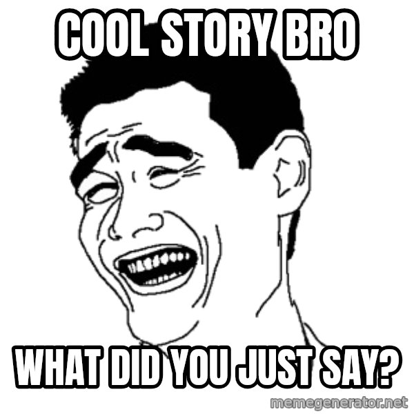 Yaomingpokefarm meme: cool story bro / what did you just say?