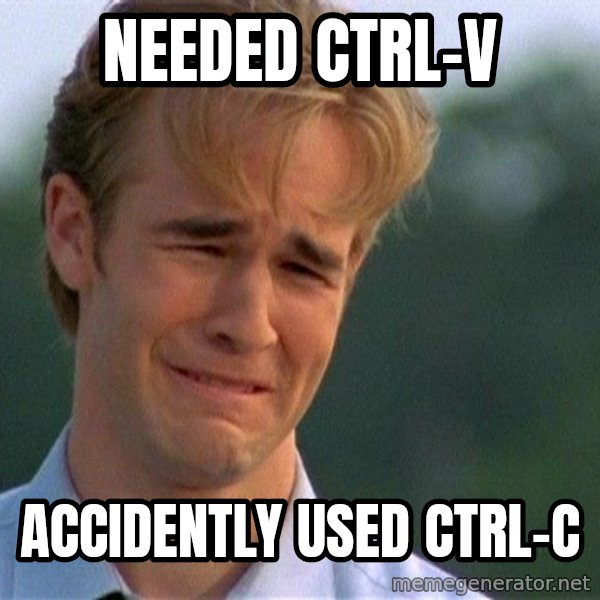 Dawson Crying meme: NEEDED CTRL-v / ACCIDENTLY USED ctrl-c