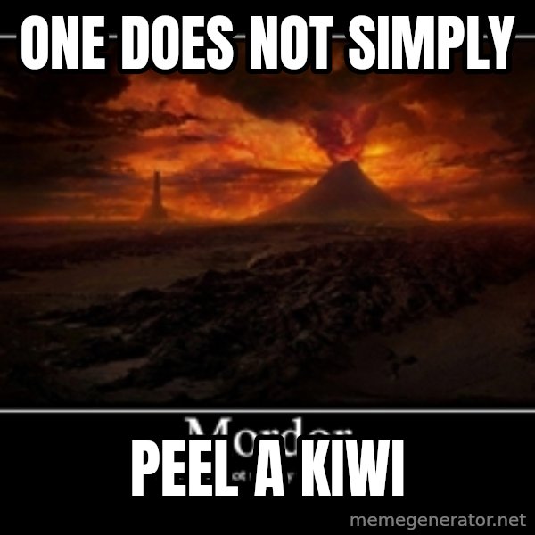 One Does Not Simply meme: one does not simply / peel a kiwi