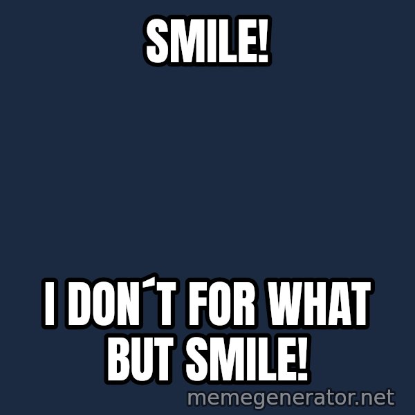 Typical Hockey Player meme: Smile! / i don´t for what but smile!