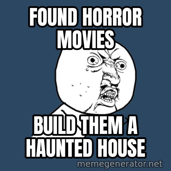 Ty Pennington meme: Found horror movies / build them a haunted house