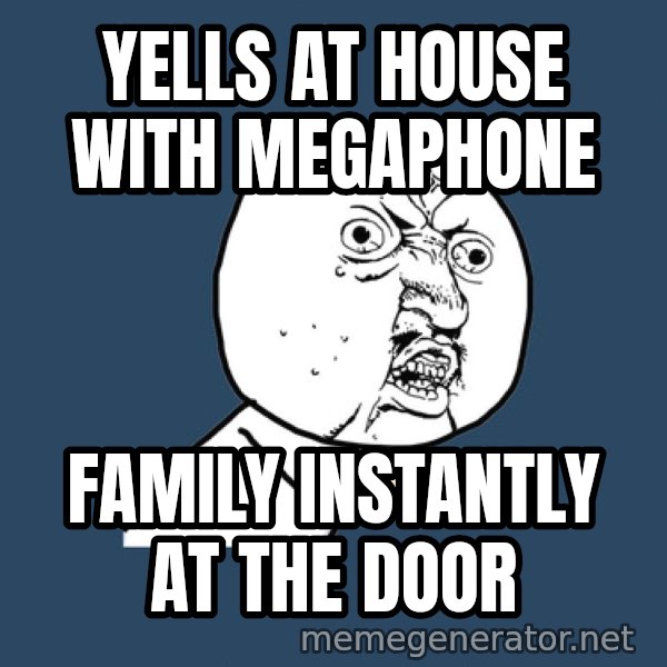 Ty Pennington meme: Yells at house with megaphone / family instantly at the door