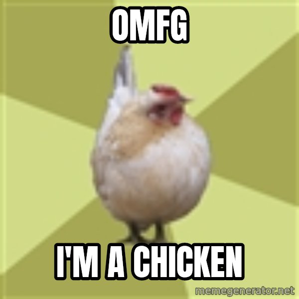 Uneducatedchicken meme: omfg / i'm a chicken