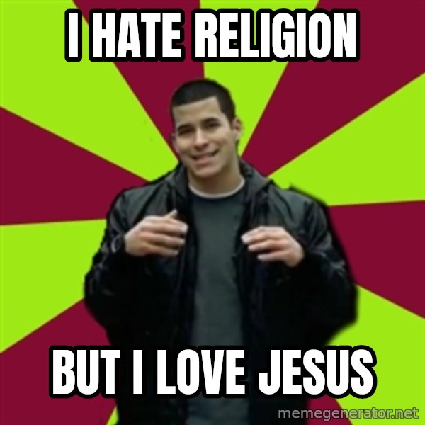 Contradictory Chris meme: i hate religion / but i love jesus