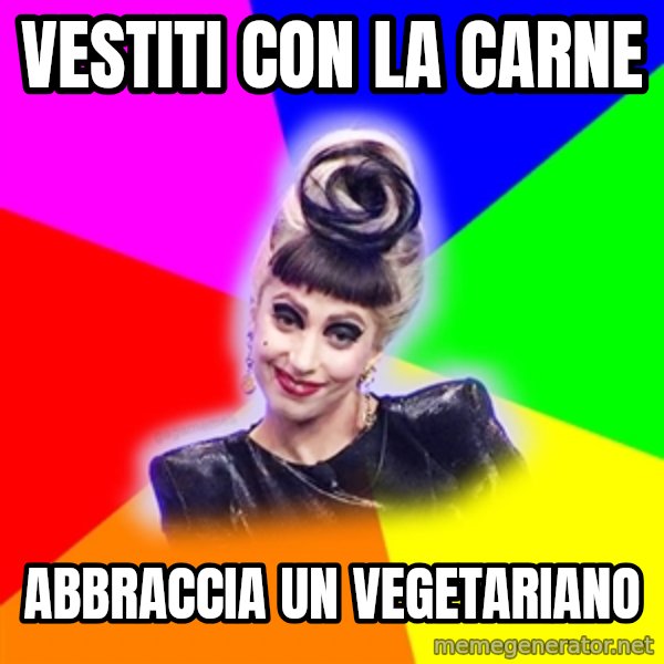 Lady Gaga Troll meme: vestiti con la carne / abbraccia un vegetariano