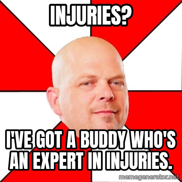 Pawn Stars meme: Injuries? / I've got a Buddy who's an expert in injuries.