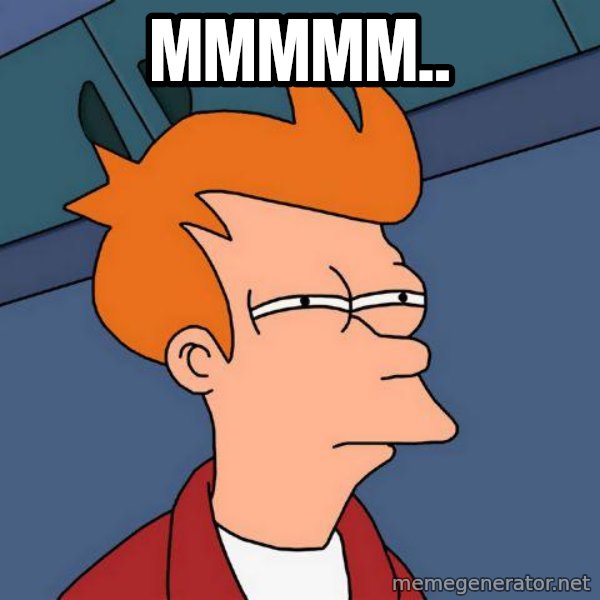 Futurama Fry meme: mmmmm..