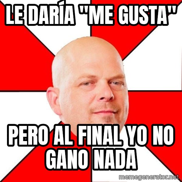 Pawn Stars meme: Le daría "me Gusta" / Pero al final yo no gano nada