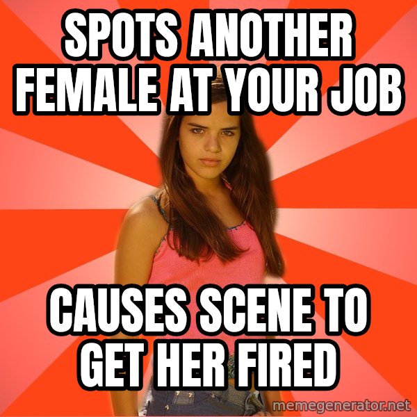 Jealous Girl meme: spots another female at your job / causes scene to get her fired