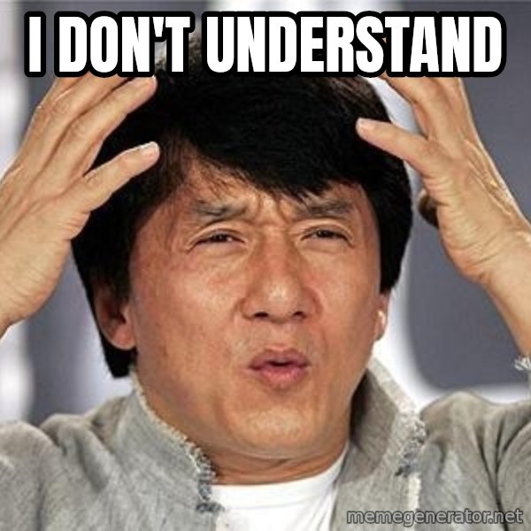 Confused Jackie Chan meme: I don't understand