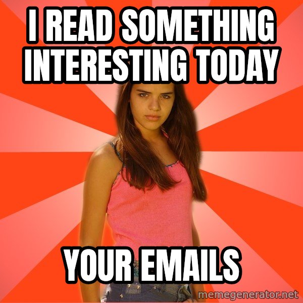 Jealous Girl meme: I read something    interesting today / Your emails