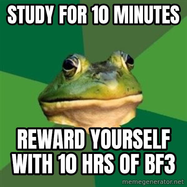 Foul Bachelor Frog meme: sTUDY FOR 10 MINUTES / REWARD YOURSELF WITH 10 HRS OF BF3