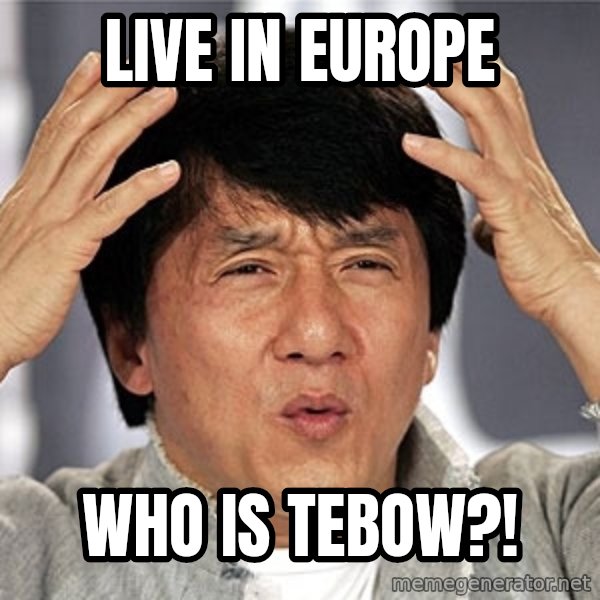 Jackie Chan meme: Live in Europe / Who is Tebow?!
