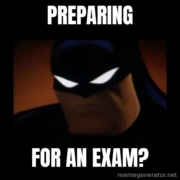 Disapproving Batman meme: Preparing / FOR AN EXAM?