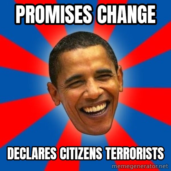 Obama meme: Promises ChANGE / DeCLARES CITIZENS TERRORISTS