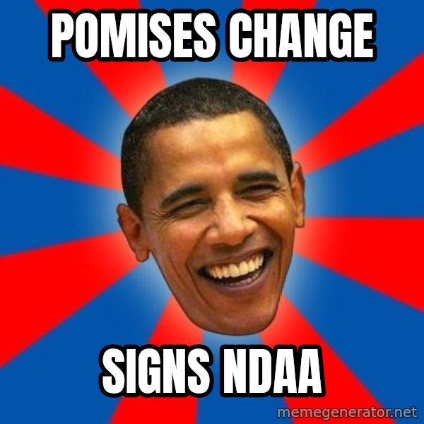 Obama meme: POMISES CHANGE / SIGNS NDAA