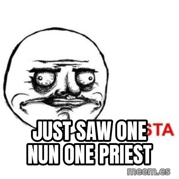 Me Gusta meme: Just Saw One nun one priest