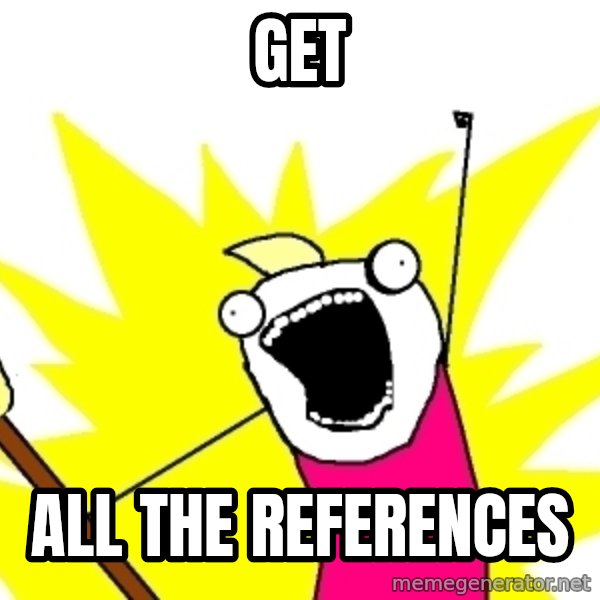 X ALL THE THINGS meme: GET / ALL THE REFERENCES