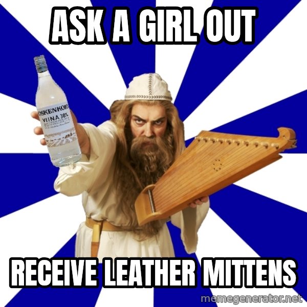FinnishProblems meme: ASK A GIRL OUT / RECEIVE LEATHER MITTENS