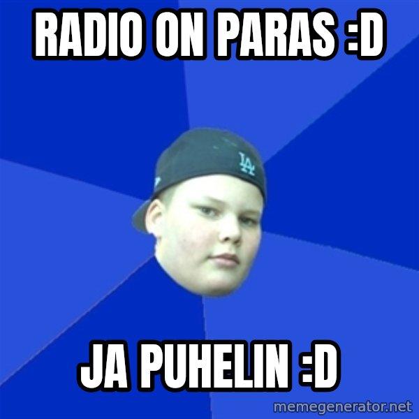 Jonnen Neuvo meme: RADIO ON PARAS :d / JA PUHELIN :d