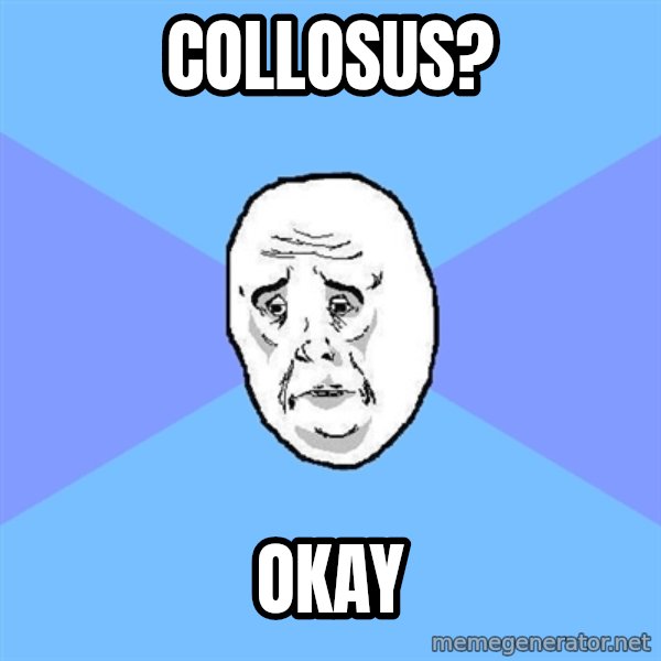 Okay Guy meme: collosus? / okay