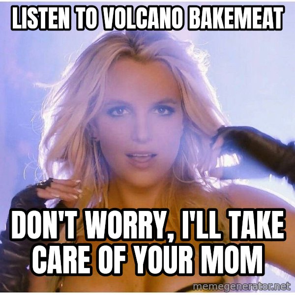 Professor Oak meme: Listen to Volcano Bakemeat / Don't worry, I'll take care of your mom