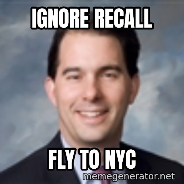 Governor Scott Walker meme: Ignore Recall / Fly to NYC
