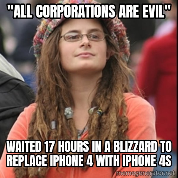 College Liberal meme: "all corporations are evil" / waited 17 hours in a blizzard to replace iPhone 4 with iphone 4s
