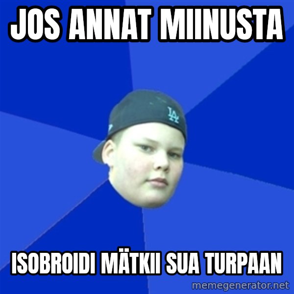 Jonnen Neuvo meme: jos annat    miinusta / isobroidi    mätkii     sua  turpaan