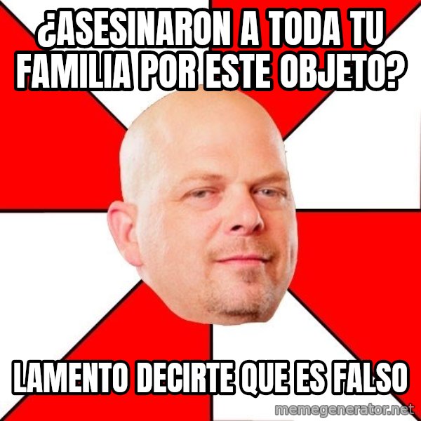 Pawn Stars meme: ¿Asesinaron a toda tu familia por este objeto? / Lamento decirte que es falso