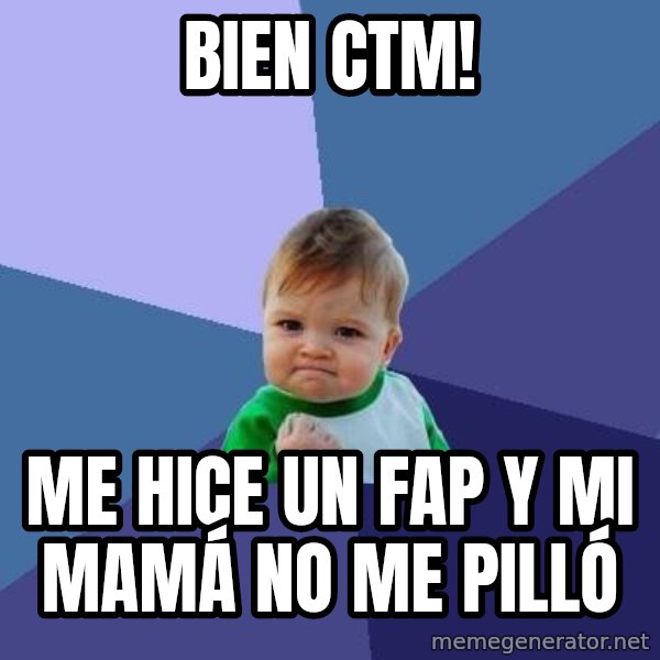Success Kid meme: bien ctm! / me hice un fap y mi mamá no me pilló
