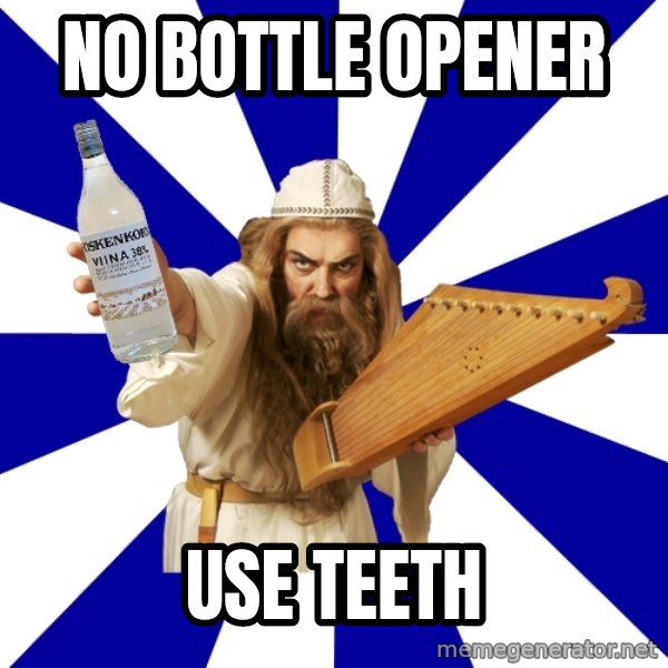 FinnishProblems meme: No bottle opener / Use teeth