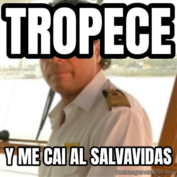 Crazy Captain meme: tropece / y me cai al salvavidas