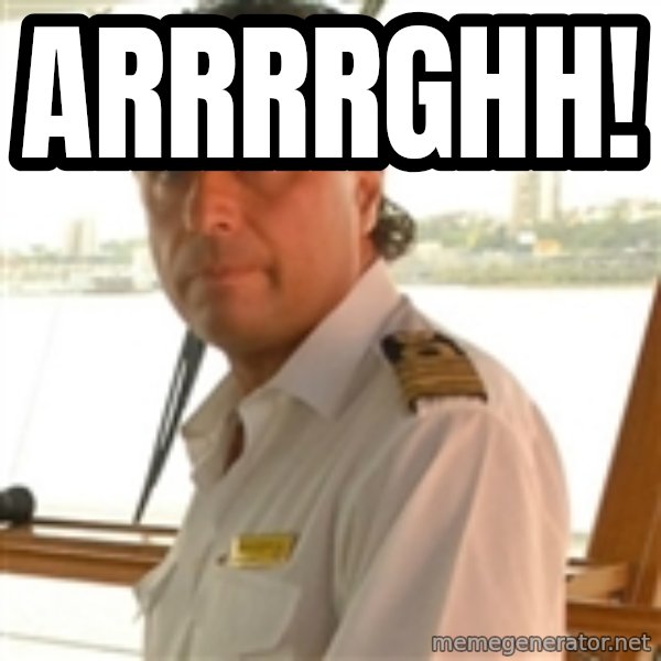 Crazy Captain meme: ARRRRGHH!