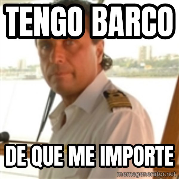 Crazy Captain meme: tengo barco / de que me importe