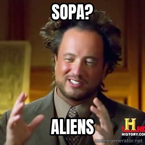 Ancient Aliens meme: SOPA? / ALIENS