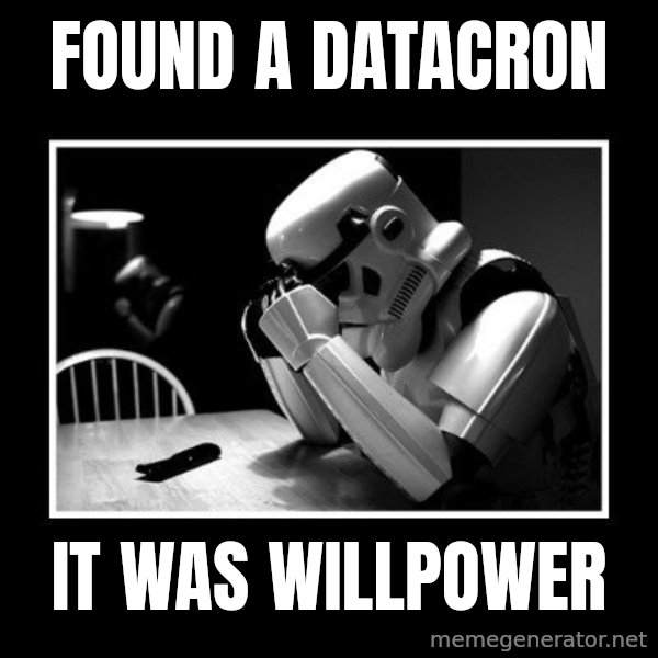 Sad Trooper meme: Found a datacron / it was willpower