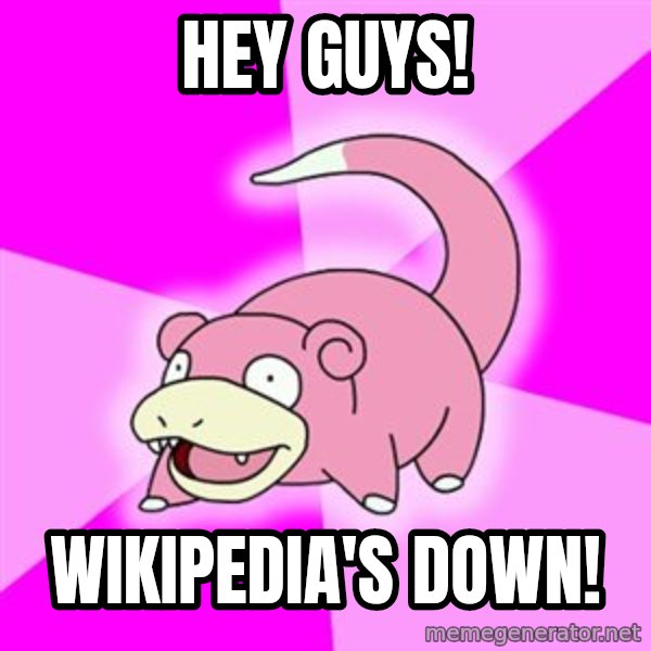 Slowpoke meme: HEY GUYS! / WIKIPEDIA'S DOWN!