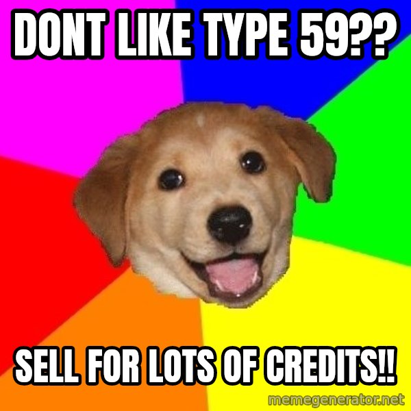 Advice Dog meme: dont like type 59?? / sell for lots of credits!!