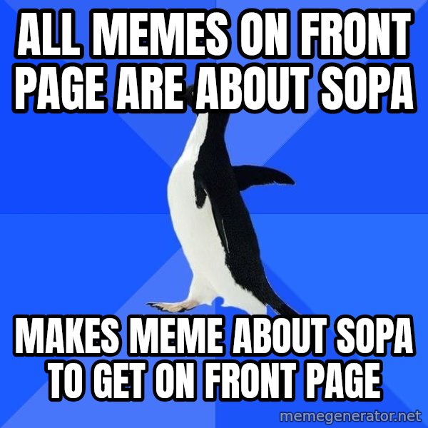 Socially Awkward Penguin meme: all memes on front page are about sopa / makes meme about sopa to get on front page