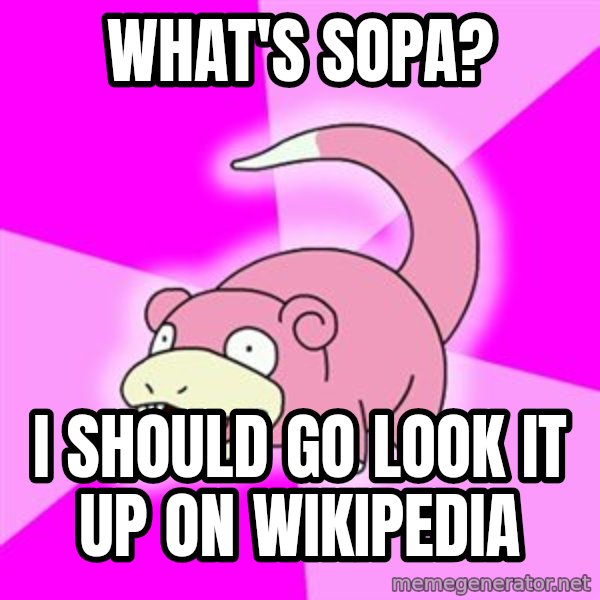 Slowpoke meme: What's Sopa? / I Should Go Look It up on wikipedia