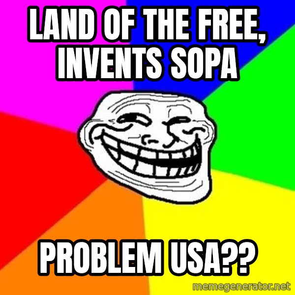 Trollface meme: Land of the free, invents sopa / Problem usa??